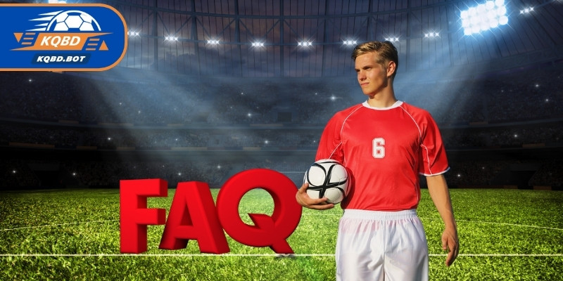 FAQs - Những câu hỏi thường gặp về KQBD